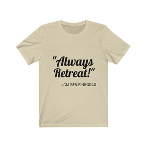 Always Retreat! -- Unisex Jersey Short Sleeve Tee