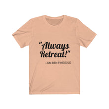 Always Retreat! -- Unisex Jersey Short Sleeve Tee