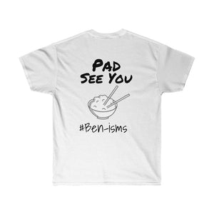 Benisms-Pad See You -- Unisex Ultra Cotton Tee