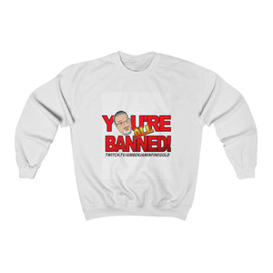 You're all Banned! -- Unisex Heavy Blend™ Crewneck Sweatshirt